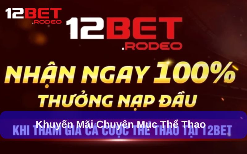 Khuyến mãi chào mừng thành viên mới tại 12bet chuyên mục thể thao