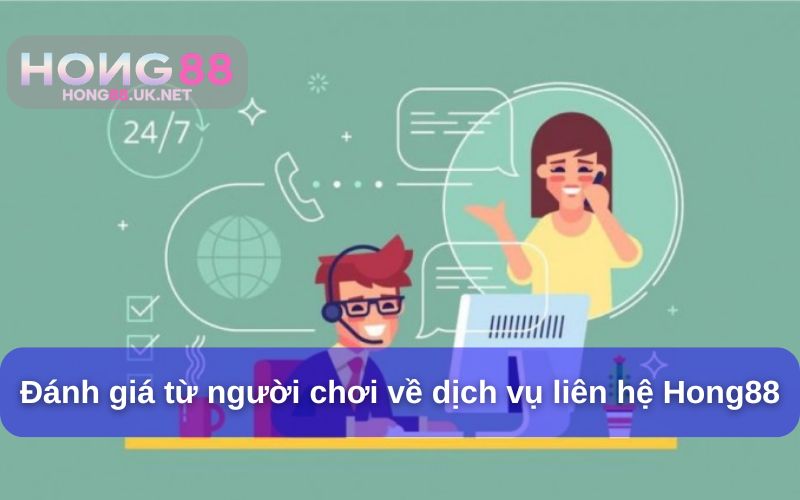 Lưu ý để việc liên hệ Hong88 luôn hiệu quả & đánh giá từ người chơi